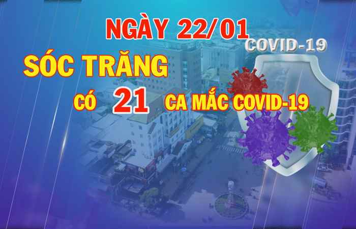 Ngày 22-1, Sóc Trăng có 21 ca mắc COVID-19 mới