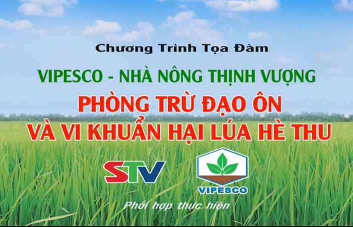 Chương trình tọa đàm Vipesco - Phòng trừ đạo ôn và vi khuẩn hại lúa hè thu 15-06-2017