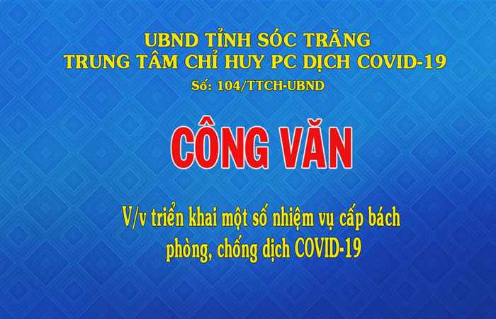 Công văn số 104 về việc triển khai một số nhiệm vụ cấp bách phòng, chống dịch COVID-19