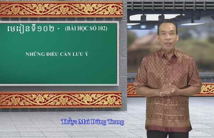  Cùng học tiếng Khmer I Bài 102 I Thầy Mai Dũng Trang (24-09-2023)