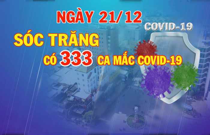 Ngày 21-12, Sóc Trăng có 333 ca mắc COVID-19  