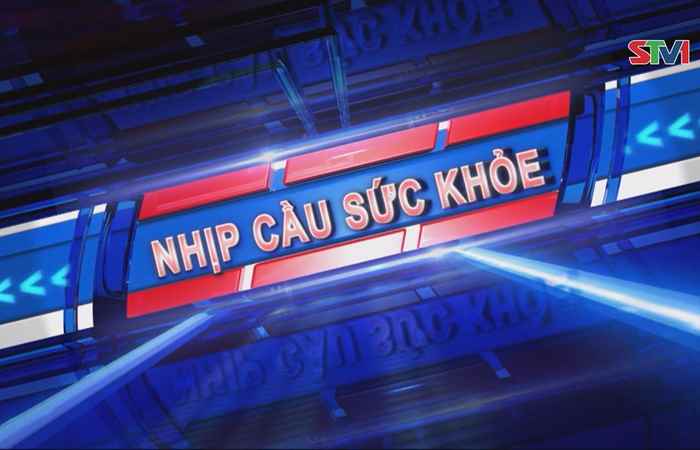 Nhịp cầu sức khỏe 08-04-2018