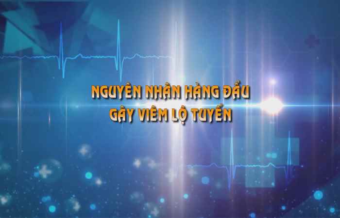 Sống khỏe 360 - Nguyên nhân hàng đầu gây viêm lộ tuyến  03-09-2019