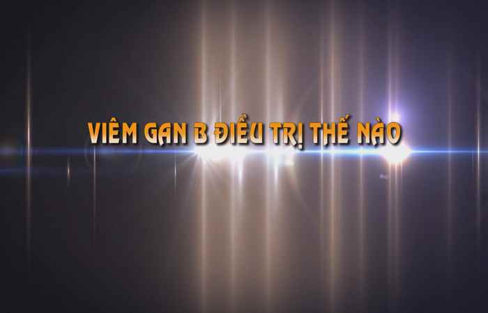 Sống khỏe 360 - Viêm gan B điều trị thế nào?  