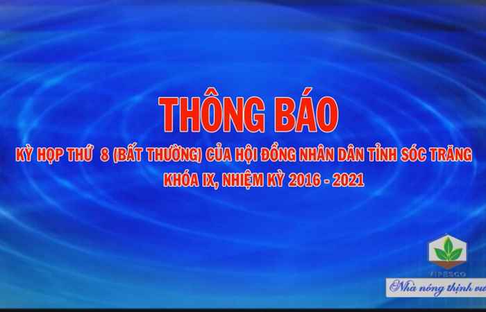 Thông báo kỳ họp thứ 8 (bất thường) của HĐND tỉnh Sóc Trăng khóa IX nhiệm kỳ 2016-2021