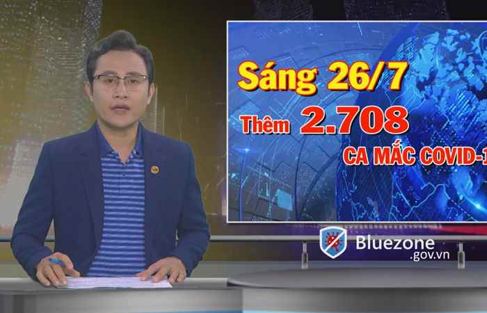 Tin mới nhận (cập nhật covid-19 mới nhất sáng 26-07-2021)